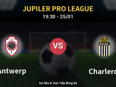 Kết Quả: Antwerp 0-2 Charleroi – Highlight & Bàn Thắng | Jupiler Pro League