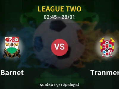 Kết Quả: Barnet 1-0 Tranmere – Highlight & Bàn Thắng | League Two