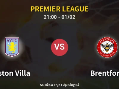 Soi Kèo Aston Villa vs Brentford – 21:00 01/02 | Nhận Định, Dự Đoán Tỷ Số