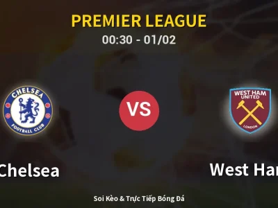 Kết Quả: Chelsea 3-2 West Ham – Highlight & Bàn Thắng | Premier League