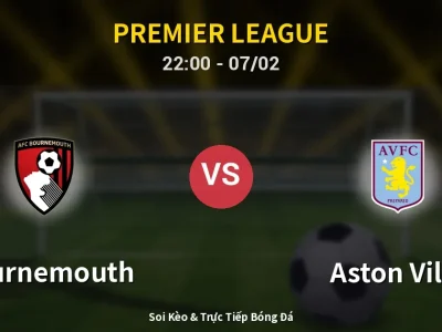 Soi Kèo Bournemouth vs Aston Villa – 22:00 07/02 | Nhận Định, Dự Đoán Tỷ Số