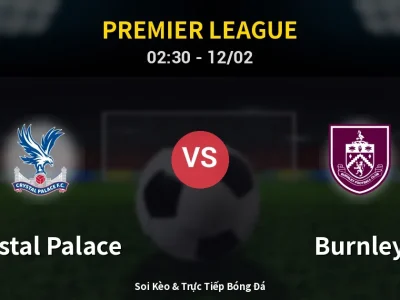 Kết Quả: Crystal Palace 2-3 Burnley – Highlight & Bàn Thắng | Premier League