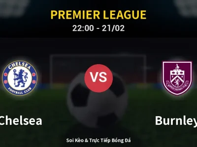 🔴 Trực Tiếp: Chelsea 1-0 Burnley – Link Xem Premier League (Full HD)