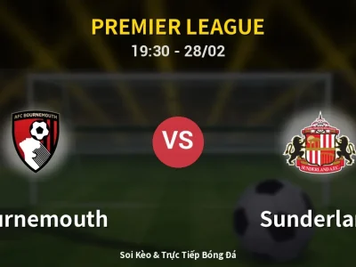 Soi Kèo Bournemouth vs Sunderland – 19:30 28/02 | Nhận Định, Dự Đoán Tỷ Số