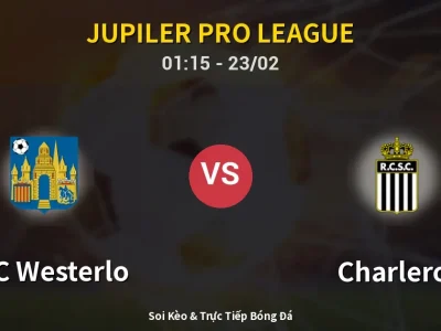Kết Quả: KVC Westerlo 2-1 Charleroi – Highlight & Bàn Thắng | Jupiler Pro League