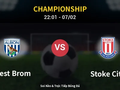 Soi Kèo West Brom vs Stoke City – 22:01 07/02 | Nhận Định, Dự Đoán Tỷ Số