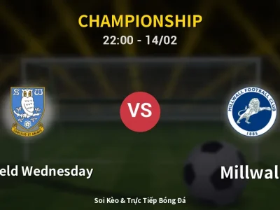 Soi Kèo Sheffield Wednesday vs Millwall – 22:00 14/02 | Nhận Định, Dự Đoán Tỷ Số