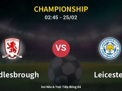 Kết Quả: Middlesbrough 1-1 Leicester – Highlight & Bàn Thắng | Championship