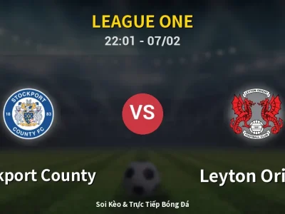 Soi Kèo Stockport County vs Leyton Orient – 22:01 07/02 | Nhận Định, Dự Đoán Tỷ Số