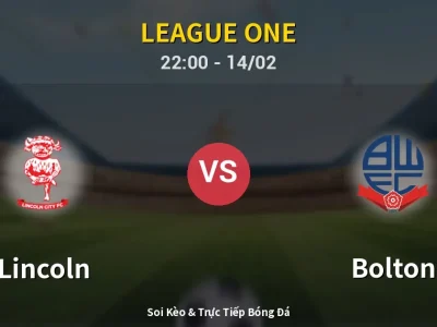 Soi Kèo Lincoln vs Bolton – 22:00 14/02 | Nhận Định, Dự Đoán Tỷ Số