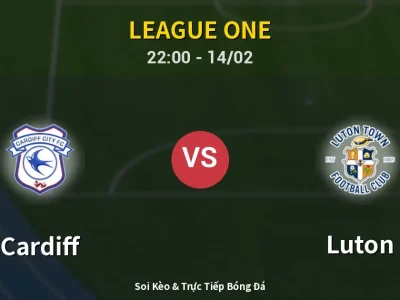 Soi Kèo Cardiff vs Luton – 22:00 14/02 | Nhận Định, Dự Đoán Tỷ Số