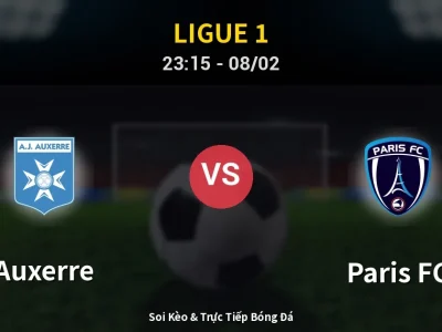 Soi Kèo Auxerre vs Paris FC – 23:15 08/02 | Nhận Định, Dự Đoán Tỷ Số