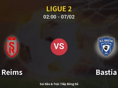 Kết Quả: Reims 0-0 Bastia – Highlight & Bàn Thắng | Ligue 2