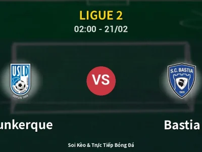 Kết Quả: Dunkerque 1-1 Bastia – Highlight & Bàn Thắng | Ligue 2