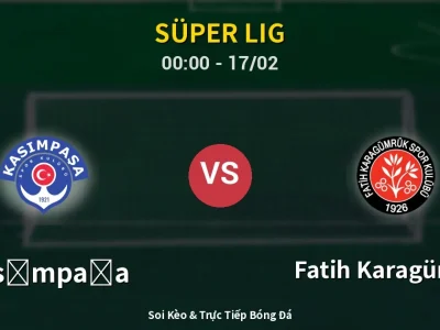 Kết Quả: Kasımpaşa 3-2 Fatih Karagümrük – Highlight & Bàn Thắng | Süper Lig