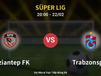 Soi Kèo Gaziantep FK vs Trabzonspor – 20:00 22/02 | Nhận Định, Dự Đoán Tỷ Số