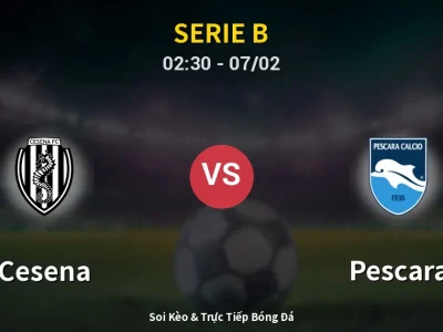 Kết Quả: Cesena 2-0 Pescara – Highlight & Bàn Thắng | Serie B