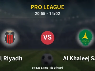 Soi Kèo Al Riyadh vs Al Khaleej Saihat – 20:55 14/02 | Nhận Định, Dự Đoán Tỷ Số