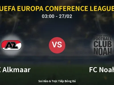 Kết Quả: AZ Alkmaar 4-0 FC Noah – Highlight & Bàn Thắng | UEFA Europa Conference League
