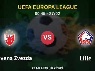 Kết Quả: FK Crvena Zvezda 0-2 Lille – Highlight & Bàn Thắng | UEFA Europa League