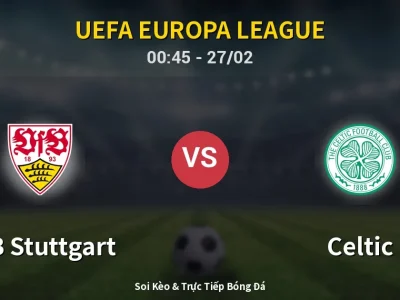 Kết Quả: VfB Stuttgart 0-1 Celtic – Highlight & Bàn Thắng | UEFA Europa League