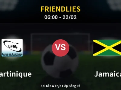 Kết Quả: Martinique 0-2 Jamaica – Highlight & Bàn Thắng | Friendlies