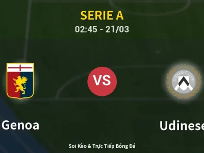 Soi Kèo Genoa vs Udinese – 02:45 21/03 | Nhận Định, Dự Đoán Tỷ Số
