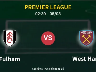 Kết Quả: Fulham 0-1 West Ham – Highlight & Bàn Thắng | Premier League