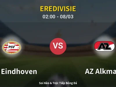 Kết Quả: PSV Eindhoven 2-1 AZ Alkmaar – Highlight & Bàn Thắng | Eredivisie