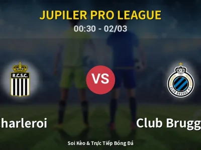Kết Quả: Charleroi 1-2 Club Brugge KV – Highlight & Bàn Thắng | Jupiler Pro League