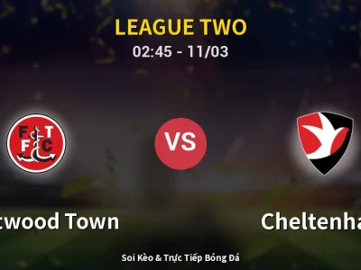 Kết Quả: Fleetwood Town 2-2 Cheltenham – Highlight & Bàn Thắng | League Two