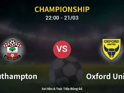 Soi Kèo Southampton vs Oxford United – 22:00 21/03 | Nhận Định, Dự Đoán Tỷ Số