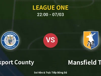 Soi Kèo Stockport County vs Mansfield Town – 22:00 07/03 | Nhận Định, Dự Đoán Tỷ Số