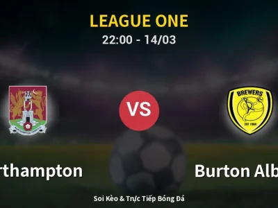 🔴 Trực Tiếp: Northampton 0-0 Burton Albion – Link Xem League One (Full HD)