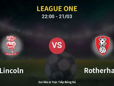 Soi Kèo Lincoln vs Rotherham – 22:00 21/03 | Nhận Định, Dự Đoán Tỷ Số