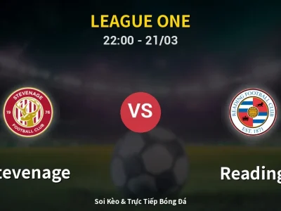 Soi Kèo Stevenage vs Reading – 22:00 21/03 | Nhận Định, Dự Đoán Tỷ Số