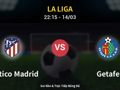 🔴 Trực Tiếp: Atletico Madrid 1-0 Getafe – Link Xem La Liga (Full HD)