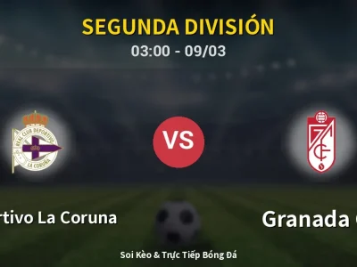 Kết Quả: Deportivo La Coruna 0-2 Granada CF – Highlight & Bàn Thắng | Segunda División