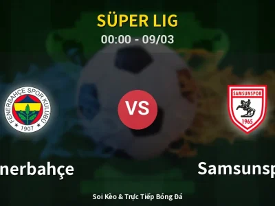 Kết Quả: Fenerbahçe 3-2 Samsunspor – Highlight & Bàn Thắng | Süper Lig