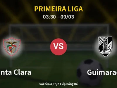 Kết Quả: Santa Clara 2-0 Guimaraes – Highlight & Bàn Thắng | Primeira Liga