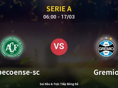 Soi Kèo Chapecoense-sc vs Gremio – 06:00 17/03 | Nhận Định, Dự Đoán Tỷ Số