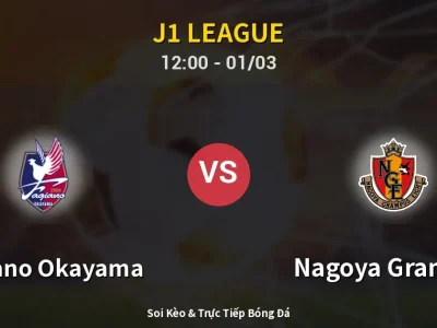 Kết Quả: Fagiano Okayama 1-1 Nagoya Grampus – Highlight & Bàn Thắng | J1 League