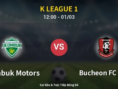 Kết Quả: Jeonbuk Motors 2-3 Bucheon FC 1995 – Highlight & Bàn Thắng | K League 1