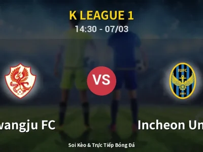Kết Quả: Gwangju FC 3-2 Incheon United – Highlight & Bàn Thắng | K League 1