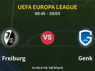 Kết Quả: SC Freiburg 5-1 Genk – Highlight & Bàn Thắng | UEFA Europa League