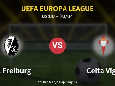 Kết Quả: SC Freiburg 3-0 Celta Vigo – Highlight & Bàn Thắng | UEFA Europa League
